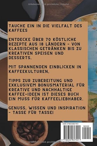 Kaffee-Rezepte Der Geschmack der Welt aus einer Bohne: 70 Kaffeerezepte aus aller Welt | Barrista Tipps und Latte Art fu?r Kaffeeliebhaber: Tipps & ... | Hintergrundwissen | GRATIS BONUS - 2